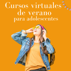 Cursos virtuales de verano para adolescentes – 2021